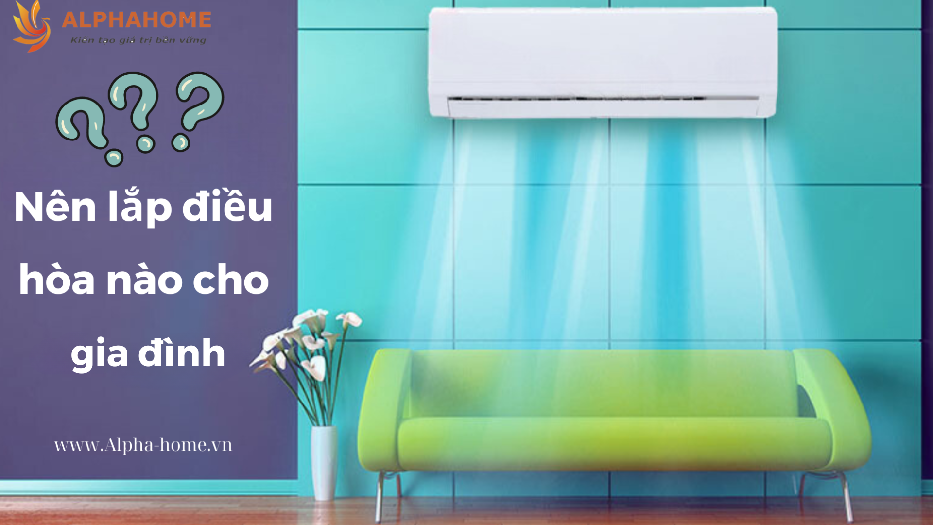 Nên lắp hệ thống điều hòa nào cho gia đình