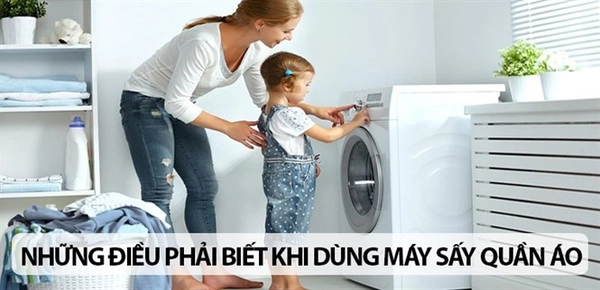 Những điều cần biết khi sử dụng máy sấy quần áo