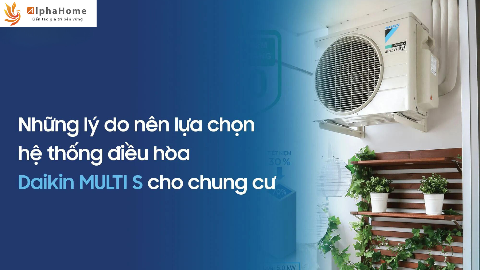 Những lí do nên lựa chọn hệ thống điều hòa Daikin Multi S cho chung cư