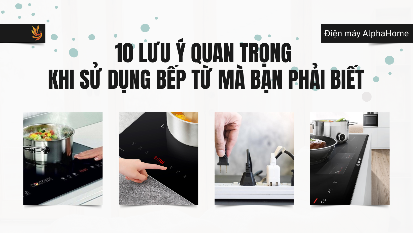 10 lưu ý quan trọng khi sử dụng bếp từ mà bạn nhất định phải biết